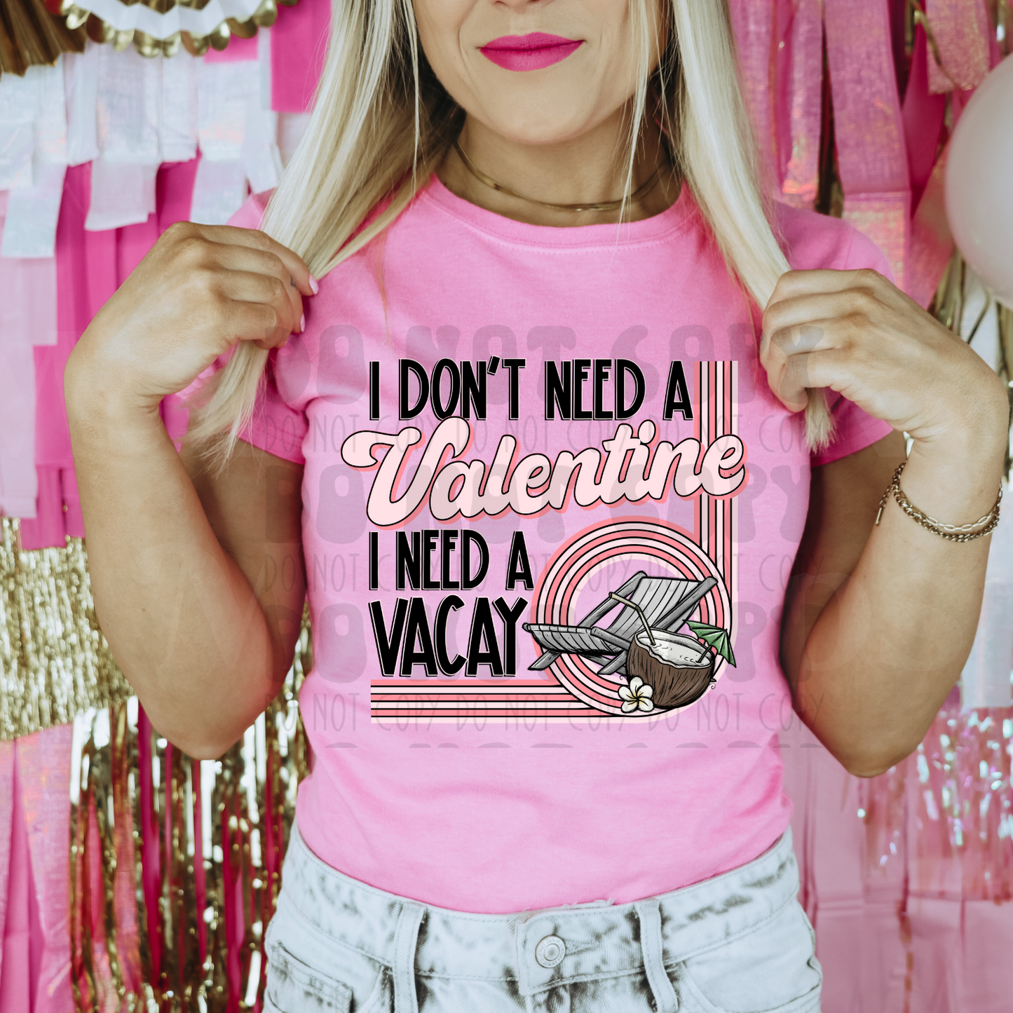 DON'T NEED A VALENTINE, NEED A VACATION - DTF TRANSFER
