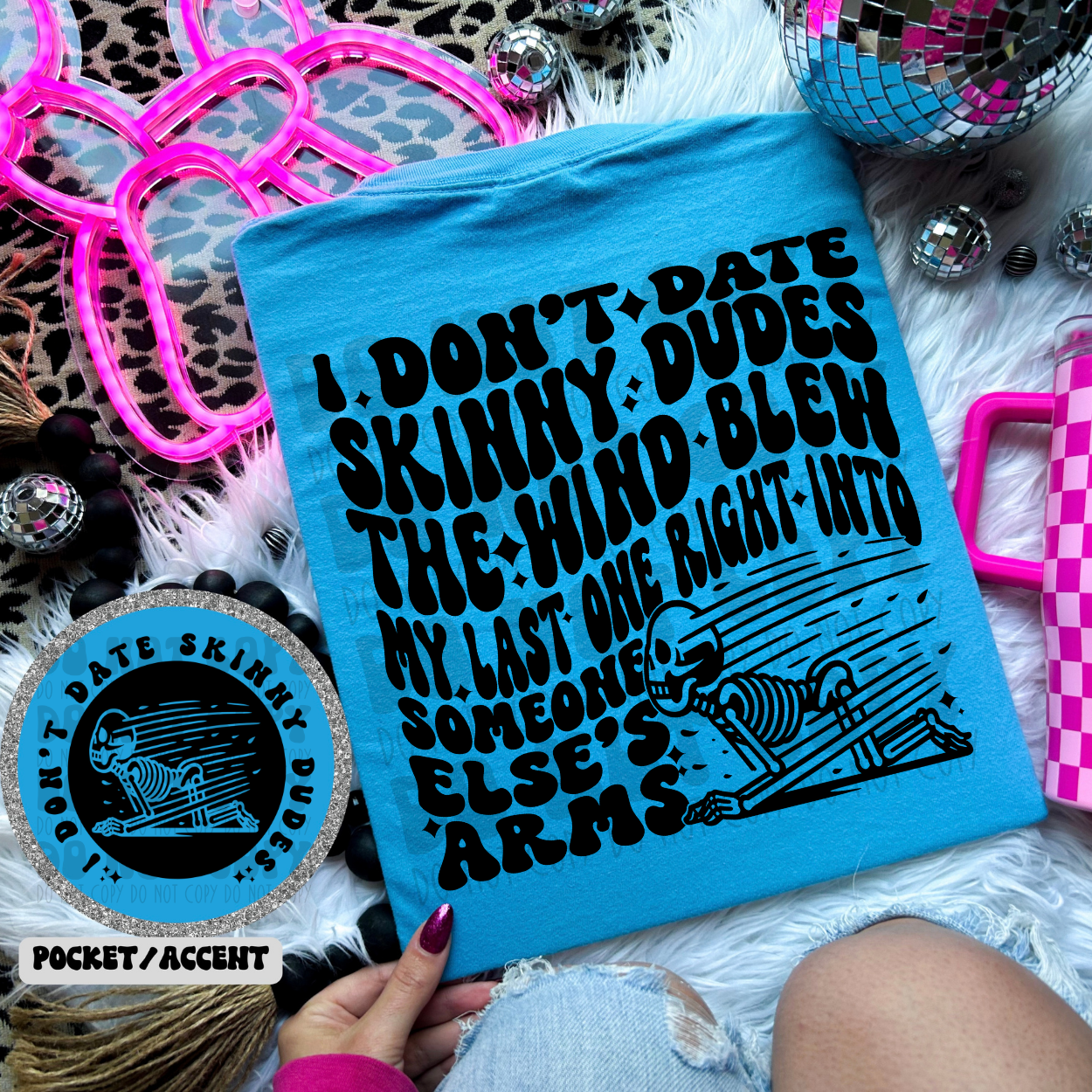 DONT DATE SKINNY DUDES ARM W/POCKET - DTF TRANSFER