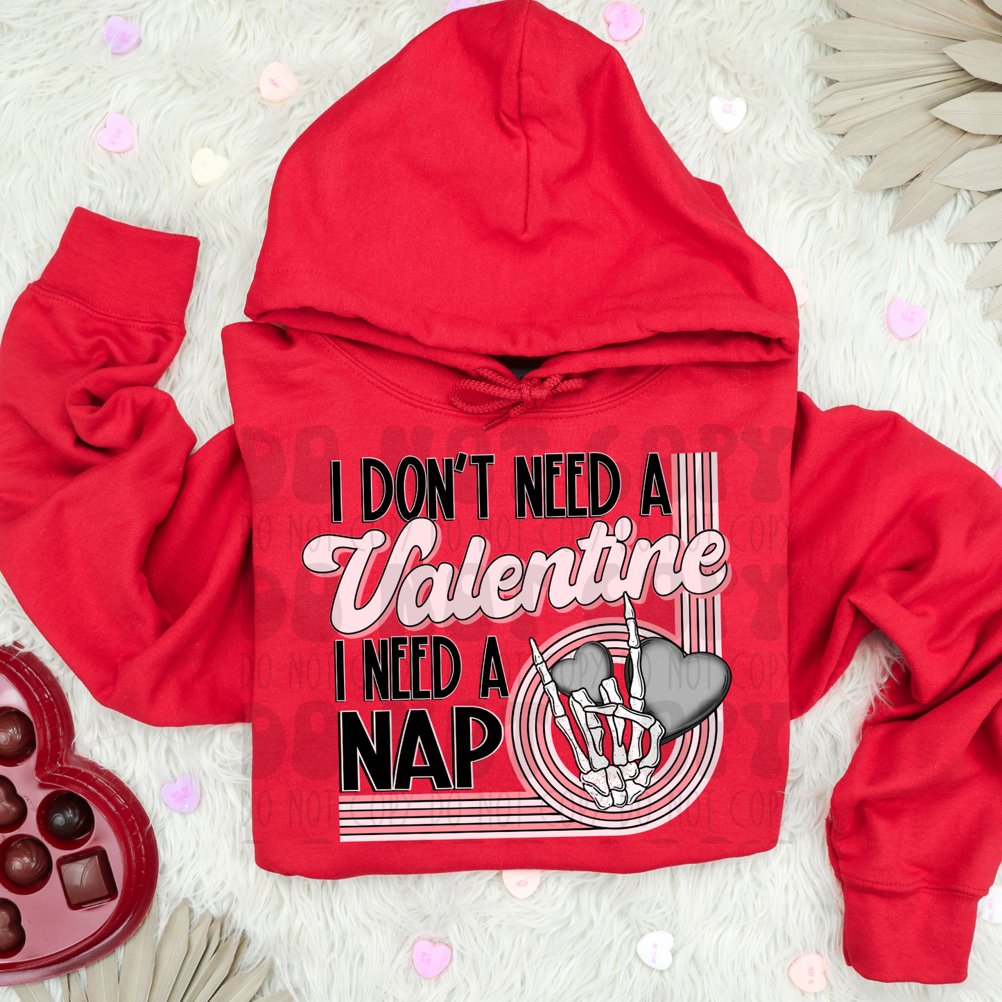 DON'T NEED A VALENTINE, NEED A NAP - DTF TRANSFER