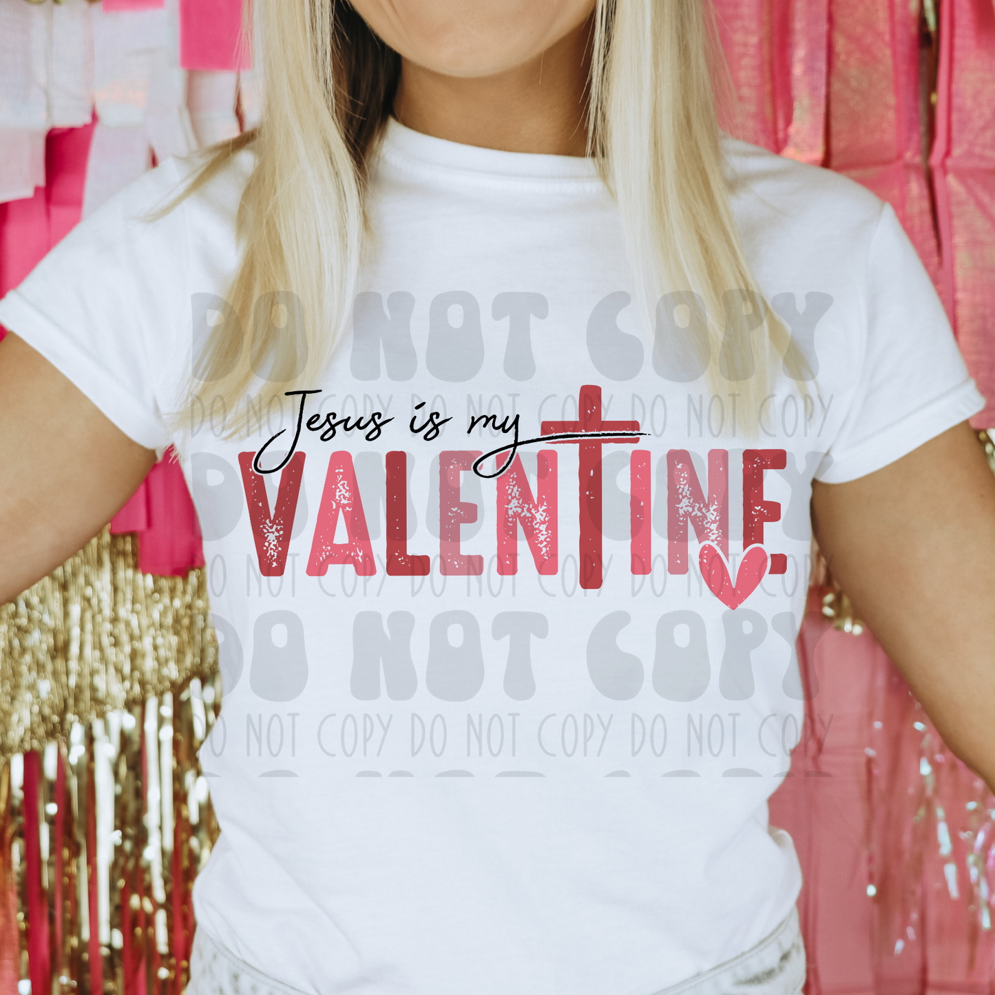 JESUS IS MY VALENTINE - DTF TRANSFER
