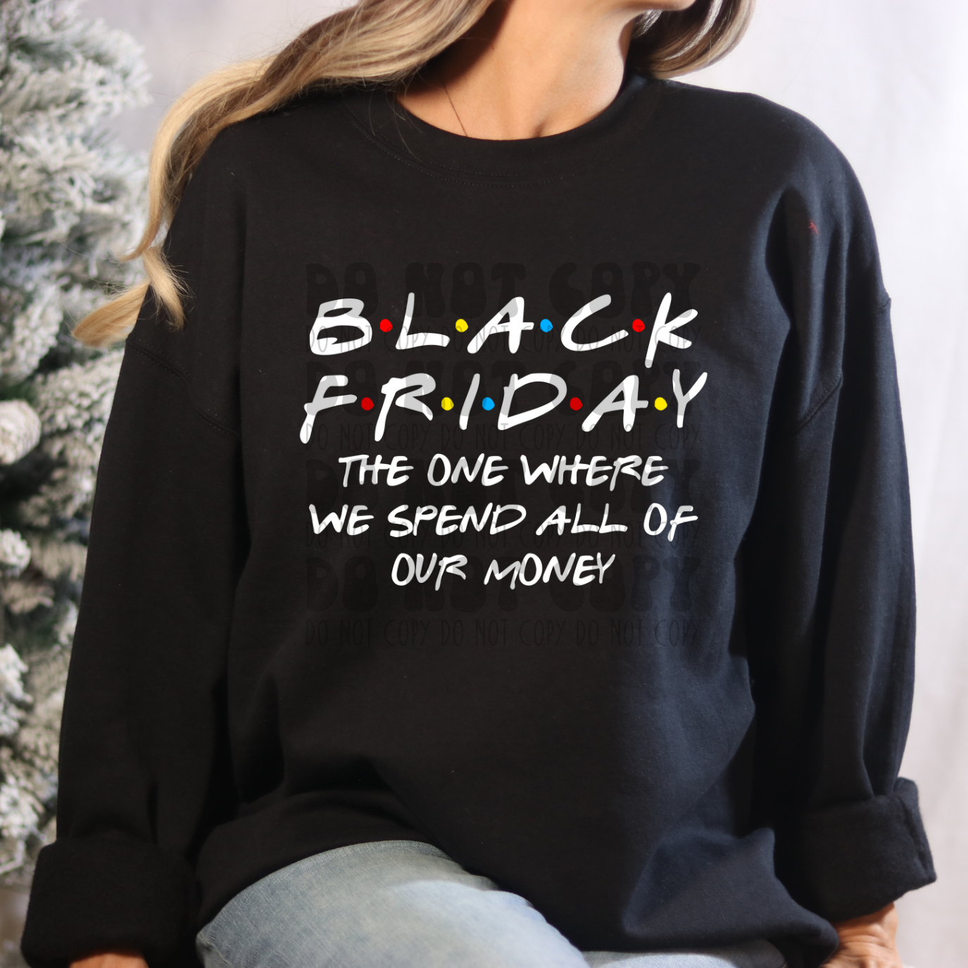 BLACK FRIDAY, THE ONE WHERE WE SPEND ALL OUR MONEY - DTF TRANSFER
