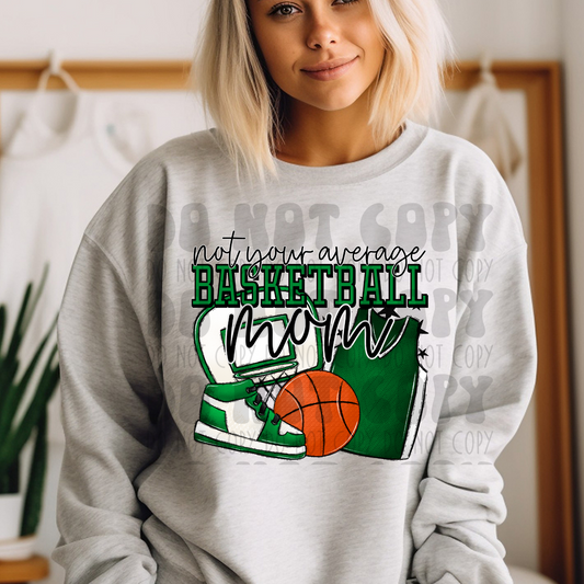 NOT YOUR AVERAGE BASKETBALL MOM - GREEN - DTF TRANSFER