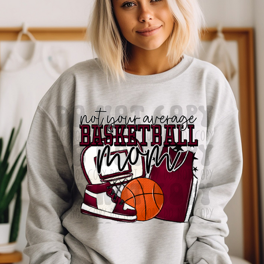NOT YOUR AVERAGE BASKETBALL MOM - MAROON - DTF TRANSFER