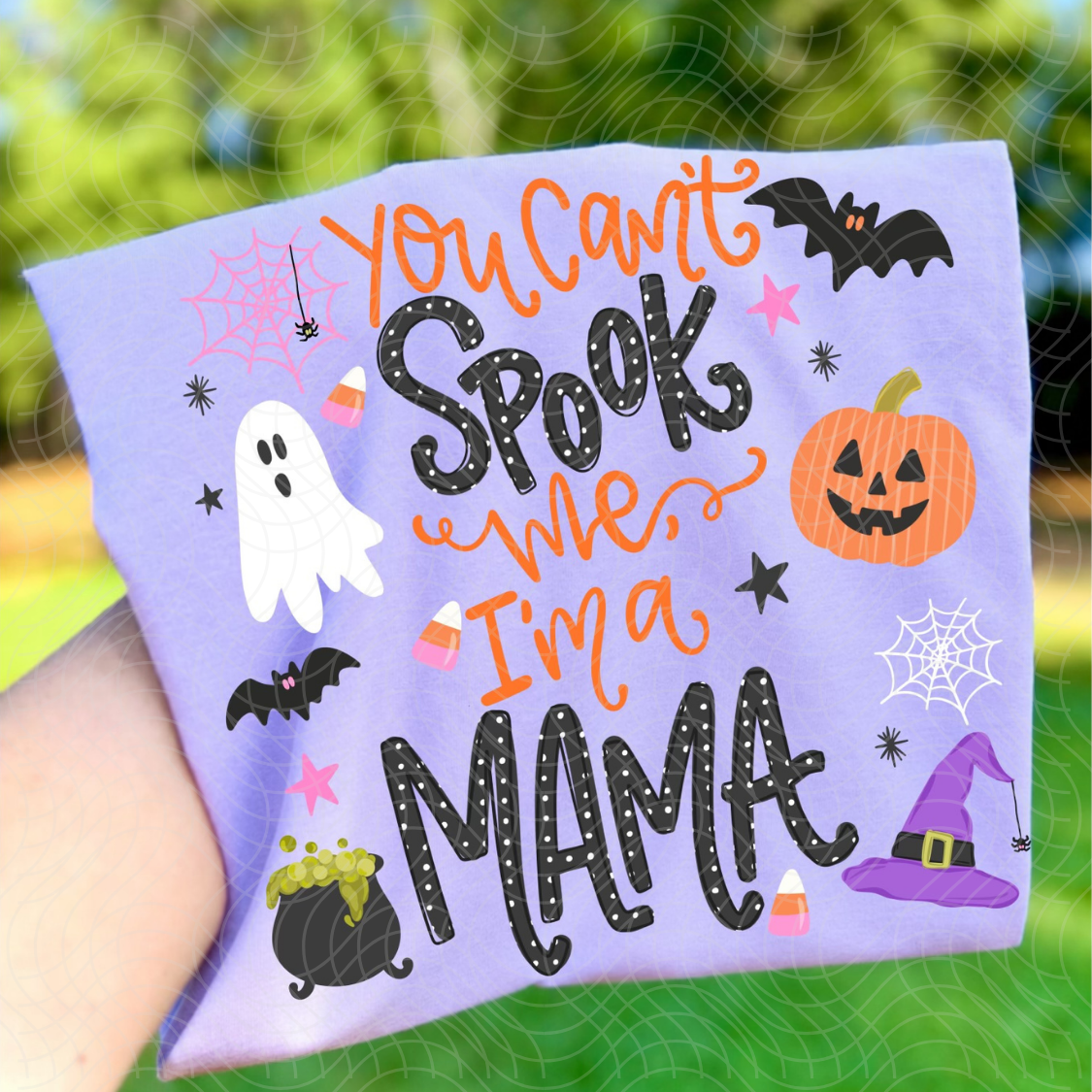CAN'T SPOOK ME MAMA - DTF TRANSFER