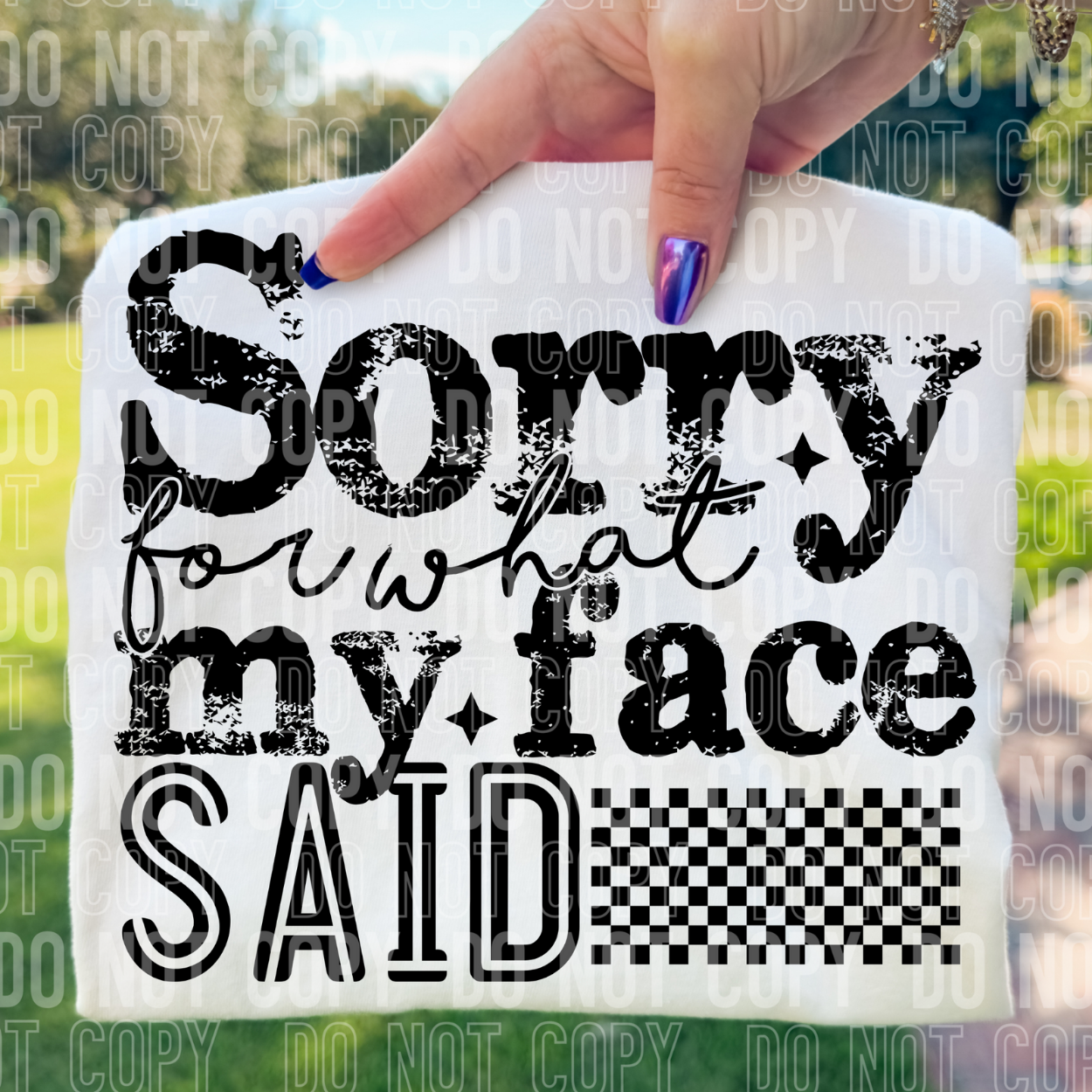 SORRY FOR WHAT MY FACE SAID - DTF TRANSFER