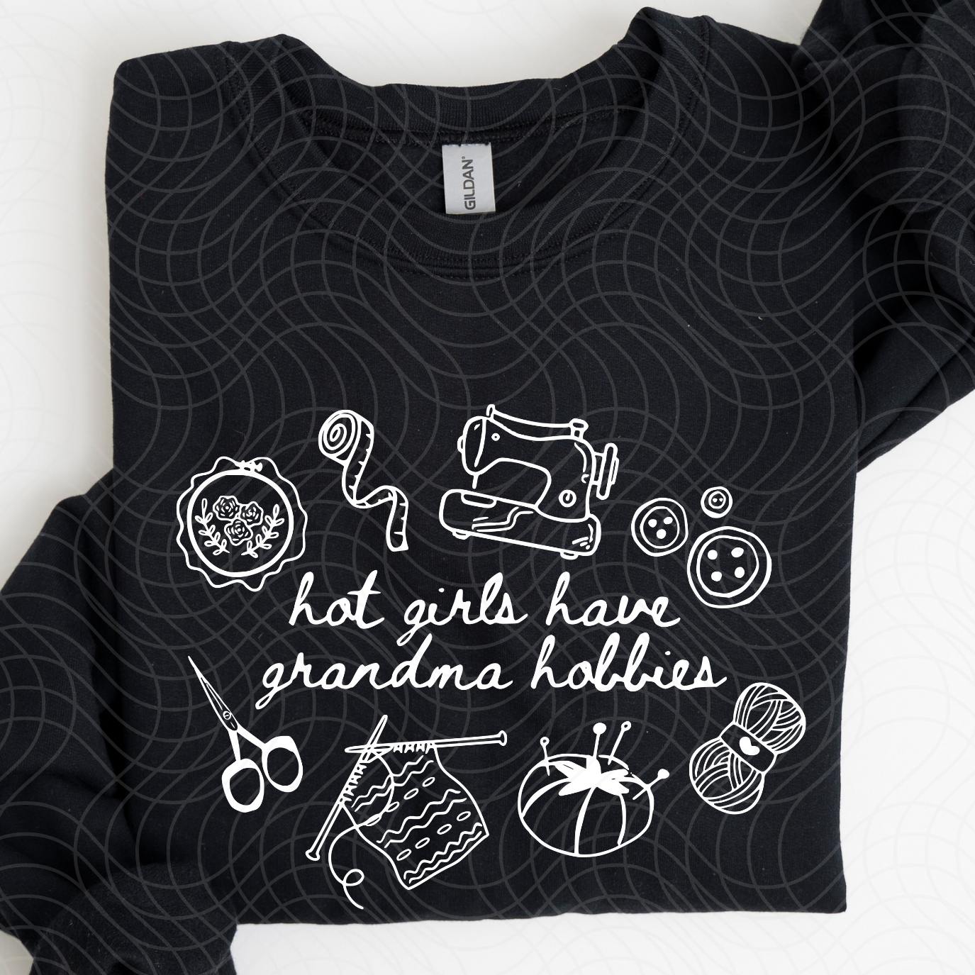 HOT GIRLS HAVE GRANDMA HOBBIES - DTF TRANSFER