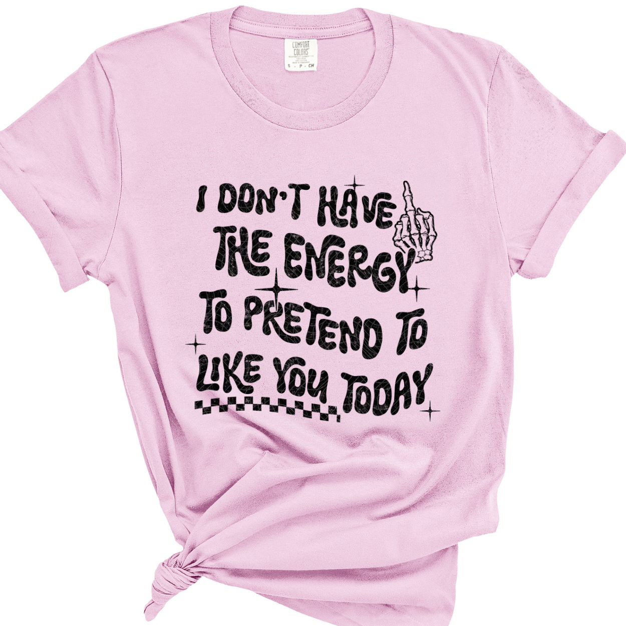 DON'T HAVE THE ENERGY - DTF TRANSFER