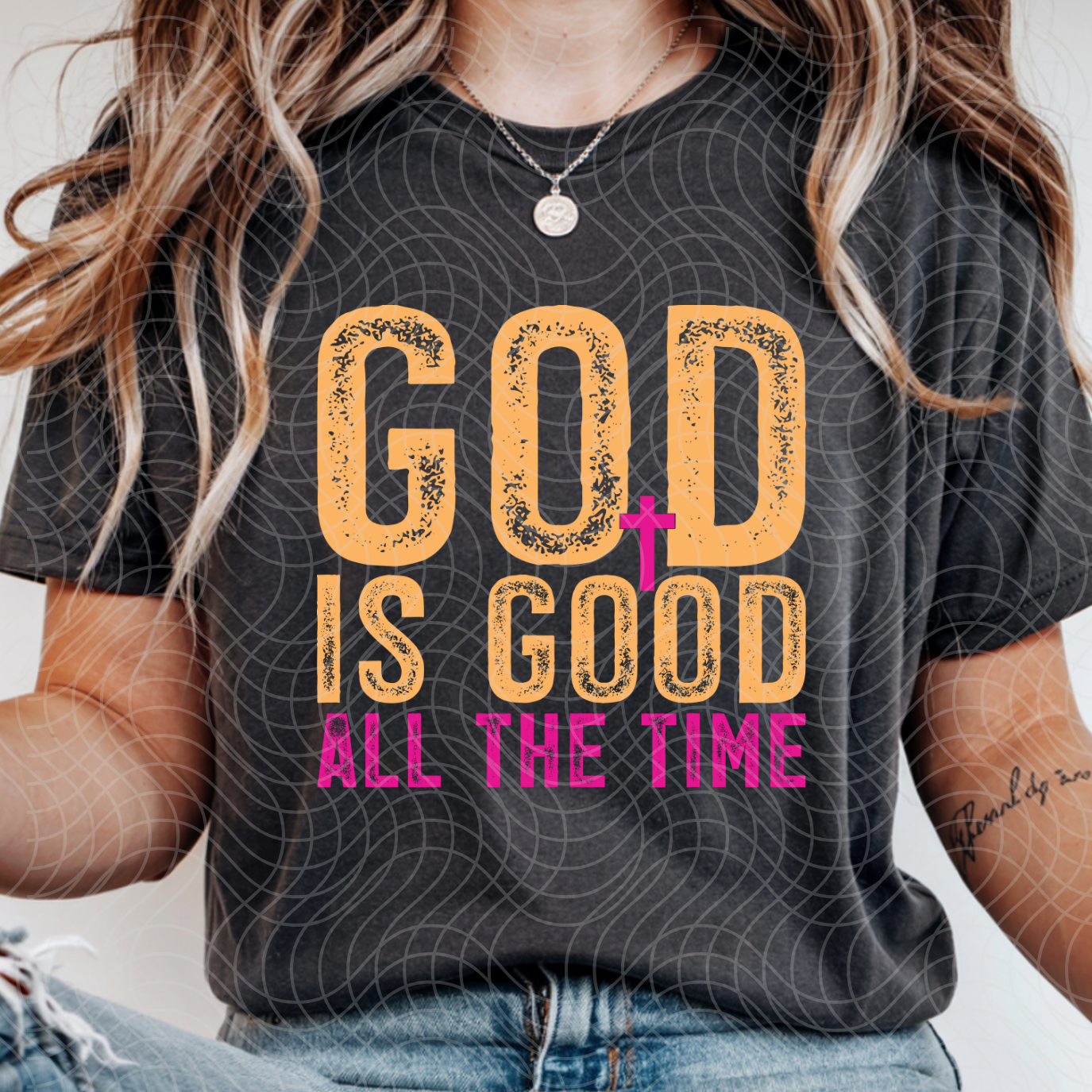 GOD IS GOOD ALL THE TIME - DTF TRANSFER