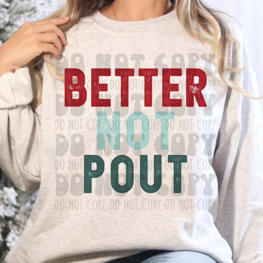 BETTER NOT POUT - DTF TRANSFER