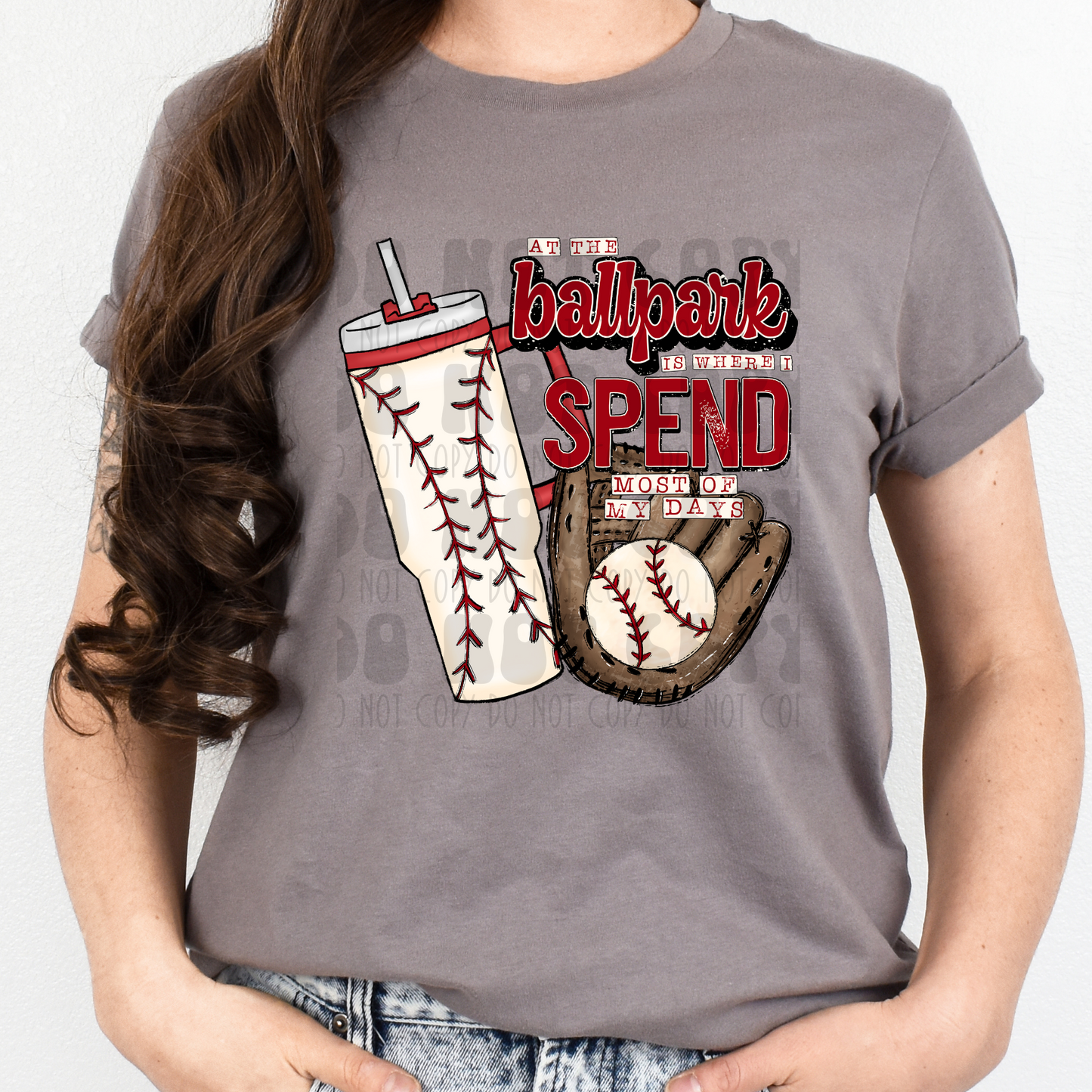 AT THE BALLPARK IS WHERE I SPEND MOST OF MY DAYS BASEBALL - DTF TRANSFER