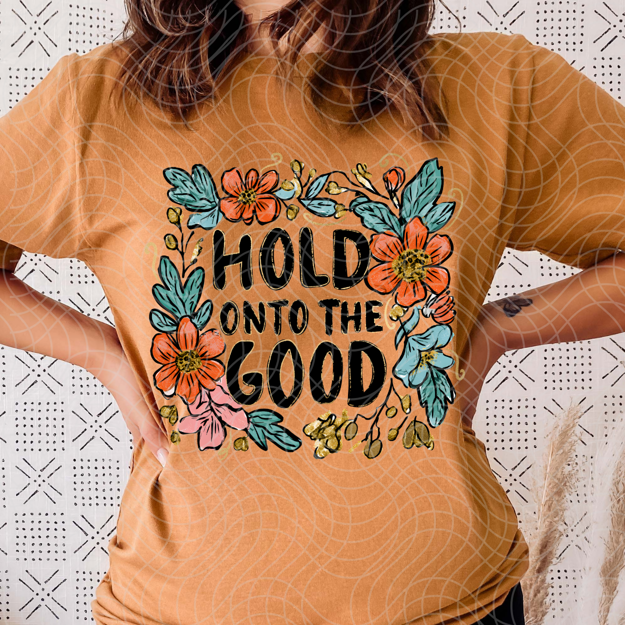 HOLD ONTO GOOD - DTF TRANSFER