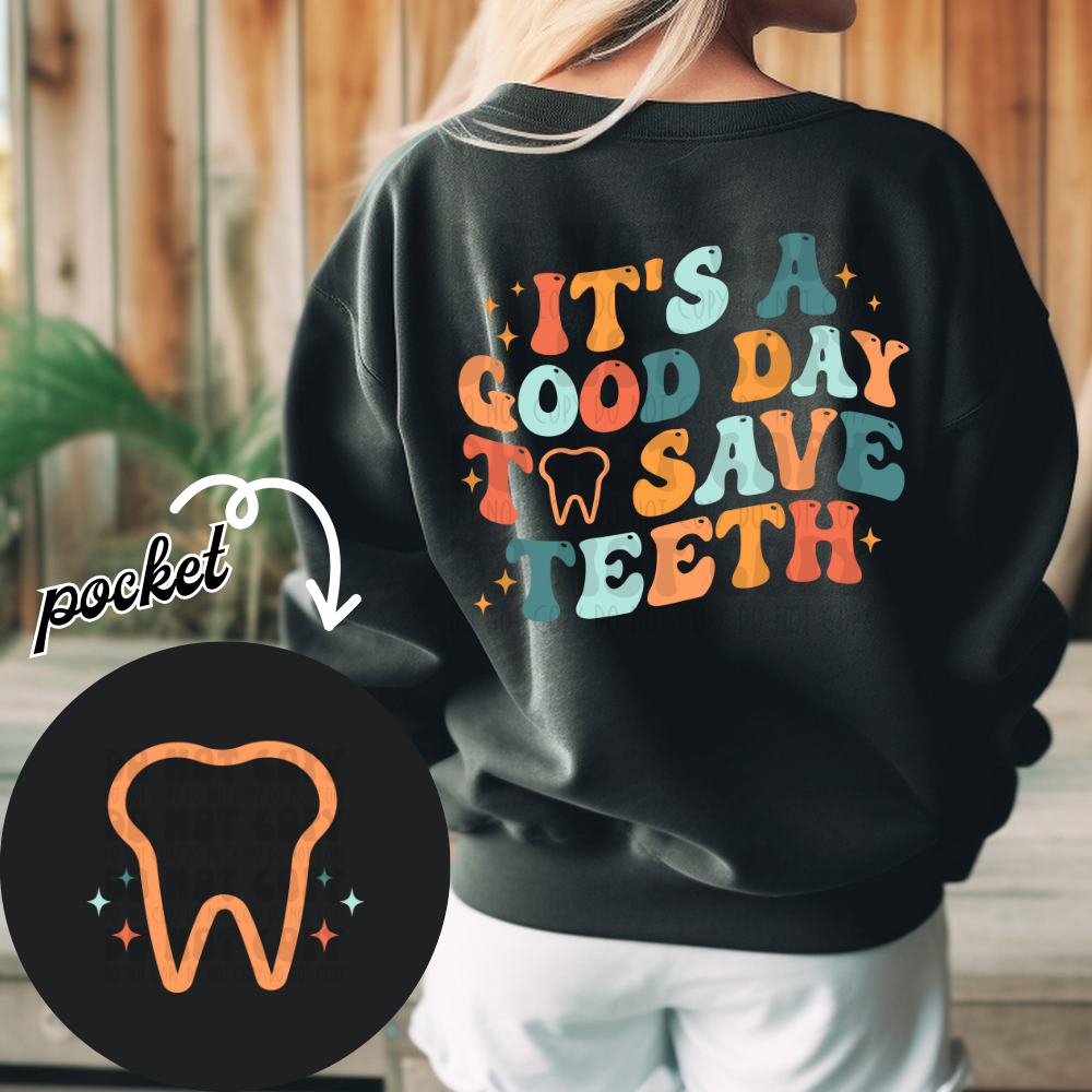 GOOD DAY TO SAVE TEETH W/ POCKET - DTF TRANSFER