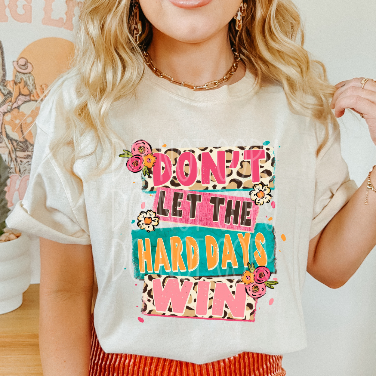 DON'T LET THE HARD DAYS WIN - DTF TRANSFER