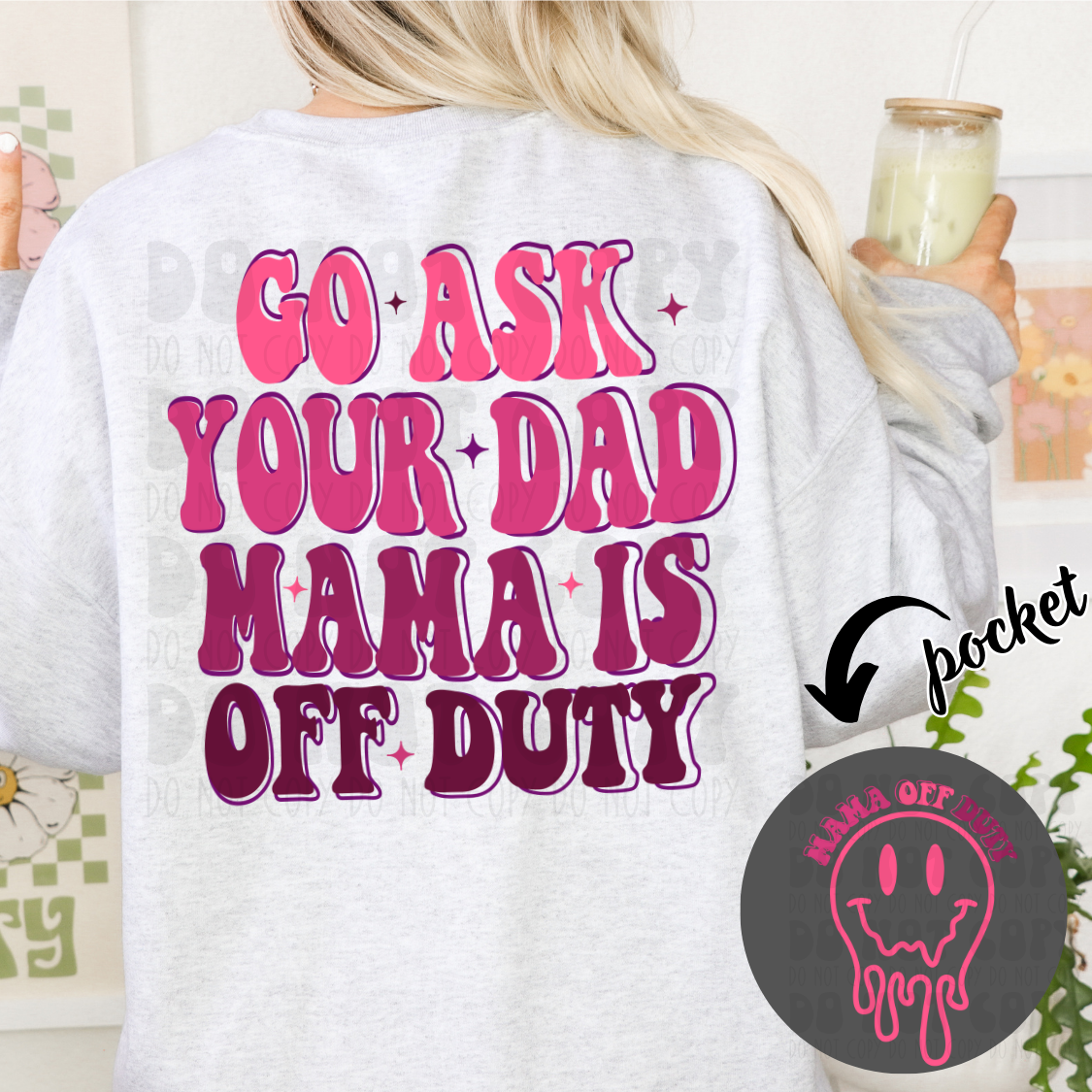GO ASK YOUR DAD PINK/PURPLE W/POCKET - DTF TRANSFER