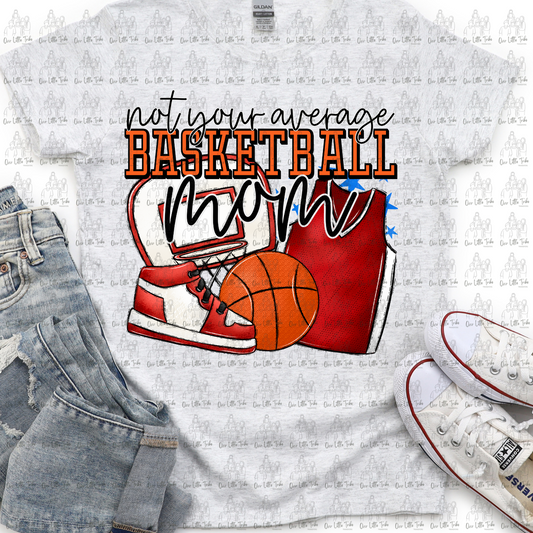 NOT YOUR AVERAGE BASKETBALL MOM - DTF TRANSFER