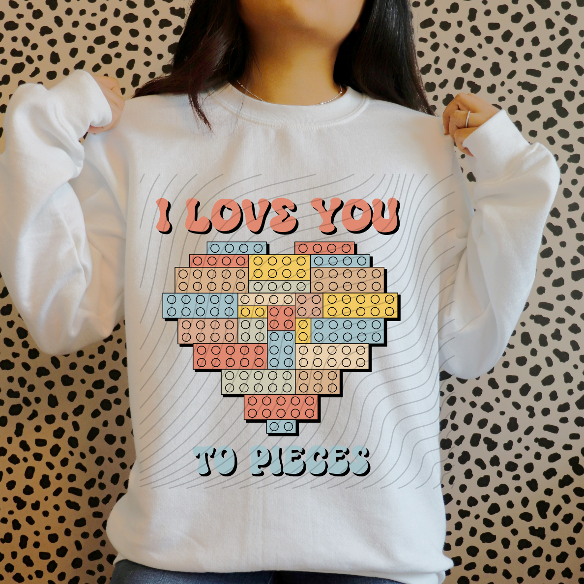 LOVE YOU TO PIECES - DTF TRANSFER