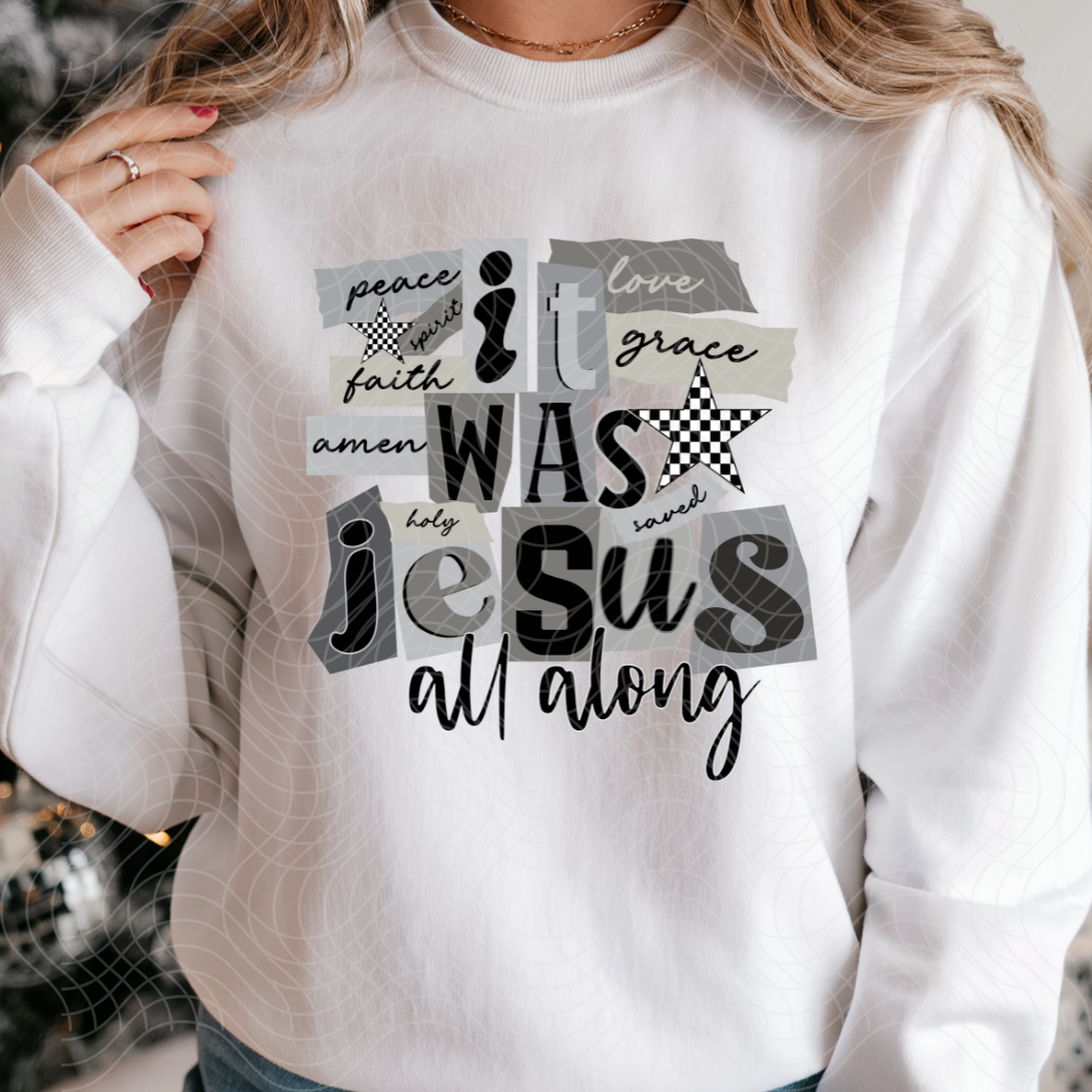 JESUS ALL ALONG - DTF TRANSFER