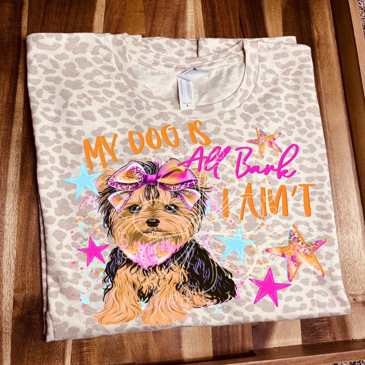 DOG IS ALL BARK, I AIN'T - DTF TRANSFER