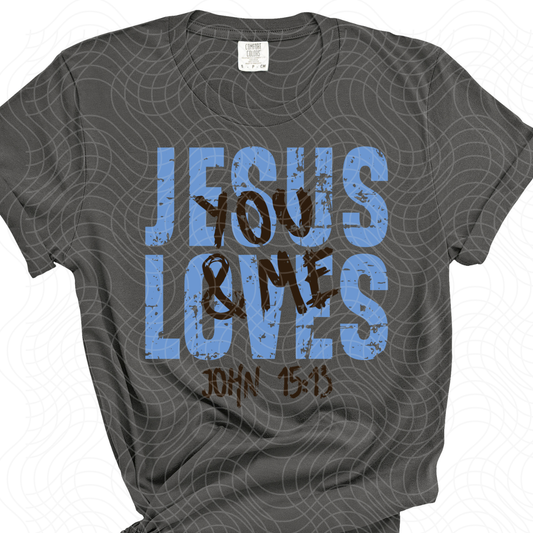 JESUS LOVES YOU AND ME - DTF TRANSFER