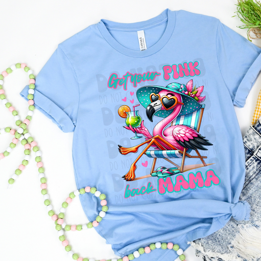GET YOUR PINK BACK MAMA FLAMINGO - DTF TRANSFER
