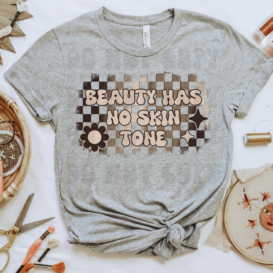 BEAUTY HAS NO SKIN TONE - DTF TRANSFER