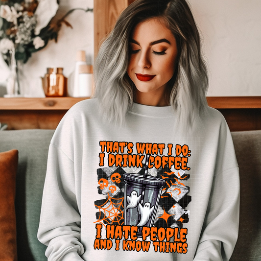 DRINK COFFEE, HATE PEOPLE, AND KNOW THINGS - DTF TRANSFER