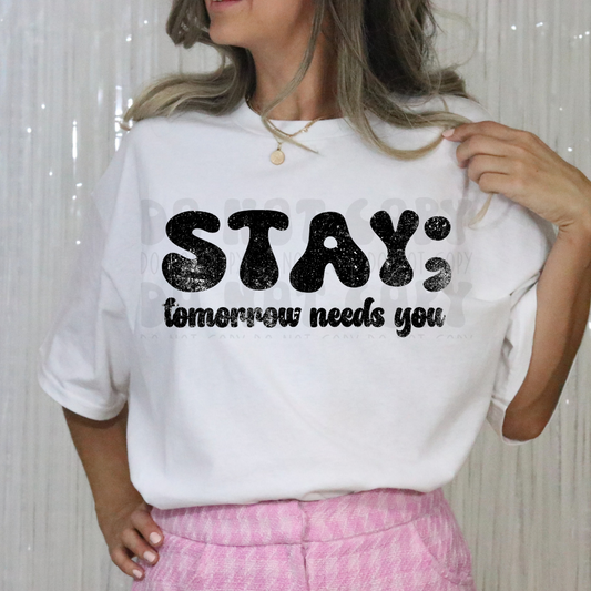 STAY; TOMORROW NEEDS YOU - DTF TRANSFER