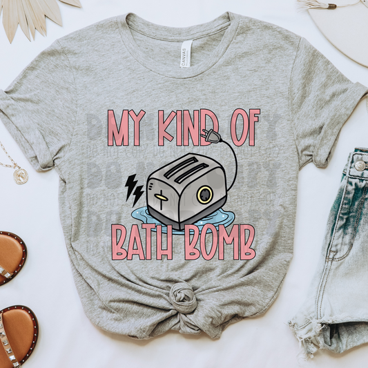 MY KIND OF BATH BOMB - DTF TRANSFER