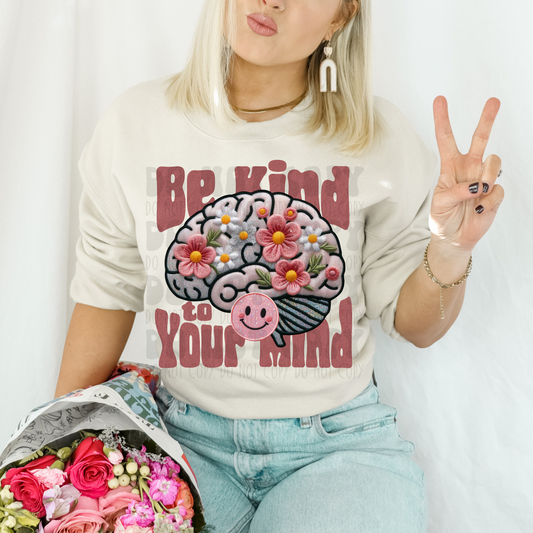 BE KIND TO YOUR MIND FAUX EMBROIDERY - DTF TRANSFER