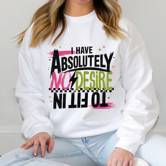 NO DESIRE TO FIT IN - DTF TRANSFER