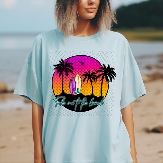 TAKE ME TO THE BEACH - DTF TRANSFER