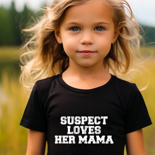 SUSPECT LOVES HER MAMA, WHT - DTF TRANSFER