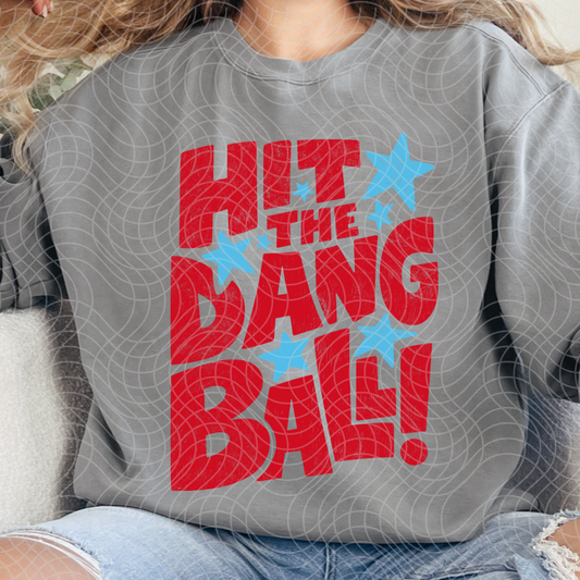 HIT THE DANG BALL - DTF TRANSFER