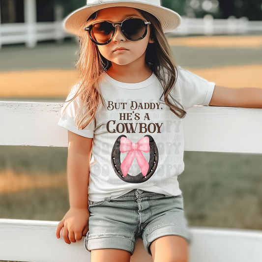 BUT DADDY, HE'S A COWBOY - DTF TRANSFER