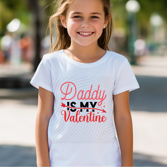 DADDY IS MY VALENTINE - DTF TRANSFER