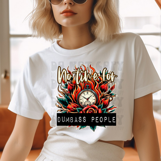 NO TIME FOR DUMBASS PEOPLE - DTF TRANSFER