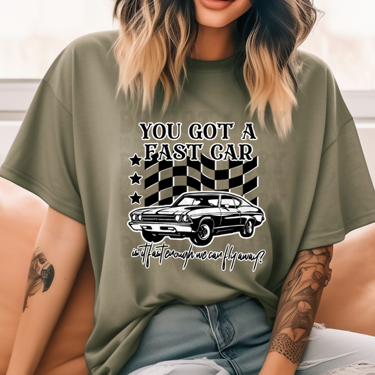 YOU GOT A FAST CAR - DTF TRANSFER