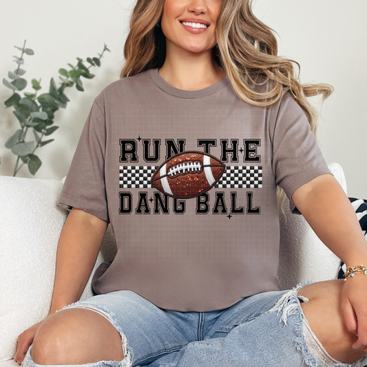 RUN THE DANG BALL - DTF TRANSFER