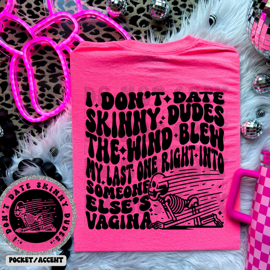 DONT DATE SKINNY DUDES VULGAR W/POCKET - DTF TRANSFER