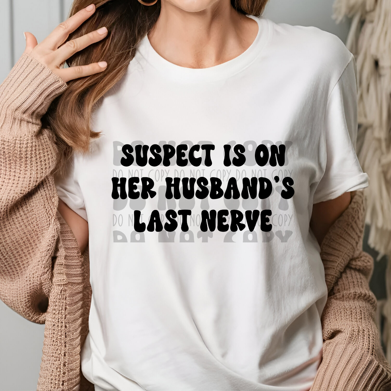 SUSPECT ON HUSBANDS LAST NERVE, BLK - DTF TRANSFER