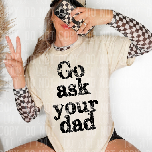 GO ASK YOUR DAD - DTF TRANSFER