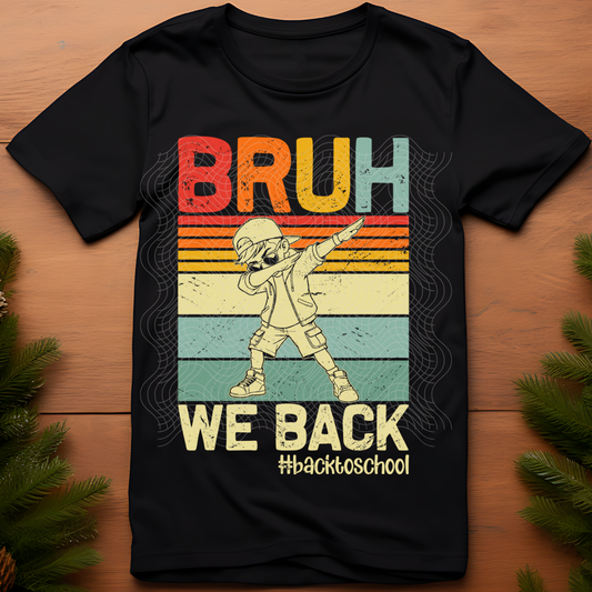 BRUH WE BACK - DTF TRANSFER