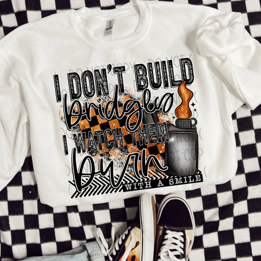 I DON'T BUILD BRIDGES - DTF TRANSFER