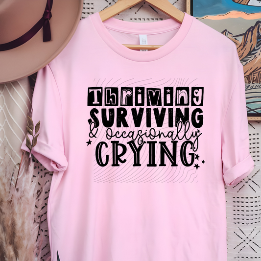 THRIVING SURVIVING AND OCCASIONALLY CRYING - DTF TRANSFER
