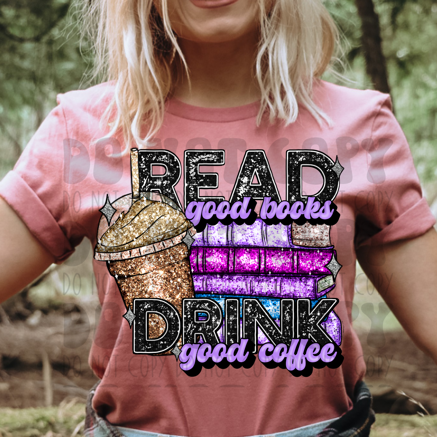 READ GOOD BOOKS, DRINK GOOD COFFEE - FAUX SEQUINS - DTF TRANSFER