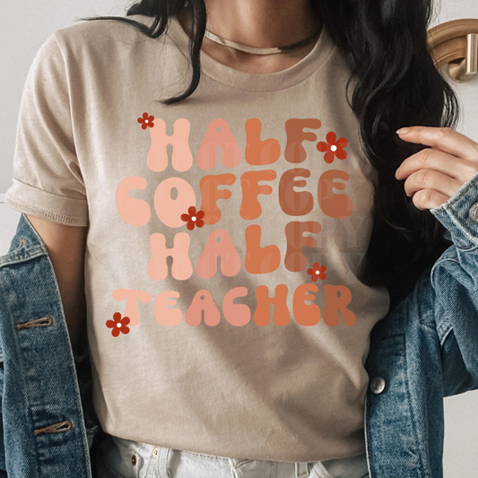 HALF COFFEE HALF TEACHER - DTF TRANSFER