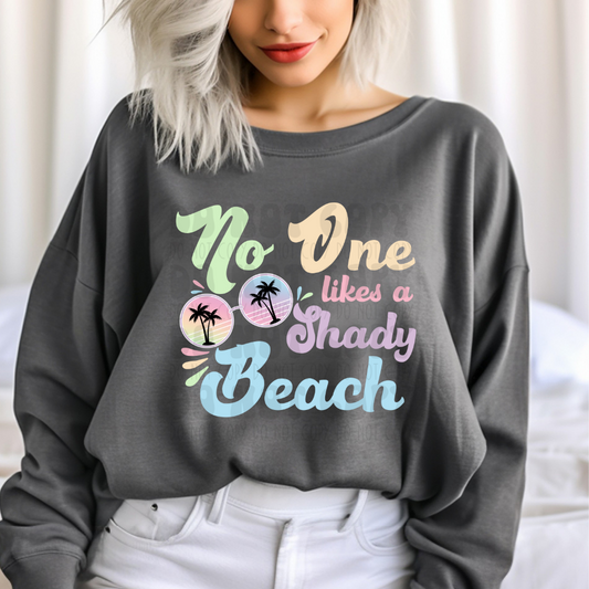 NO ONES LIKES A SHADY BEACH LIGHT COLORED - DTF TRANSFER