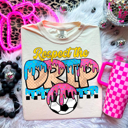 RESPECT THE DRIP SOCCER - DTF TRANSFER