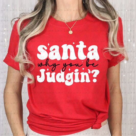 SANTA WHY YOU BE JUDGIN WHITE - DTF TRANSFER