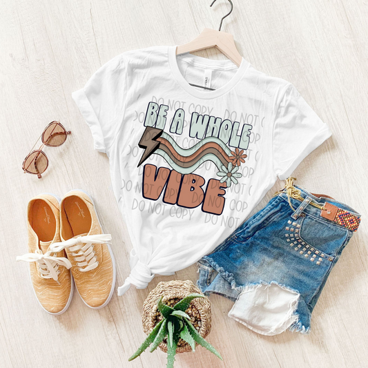 BE A WHOLE VIBE - DTF TRANSFER